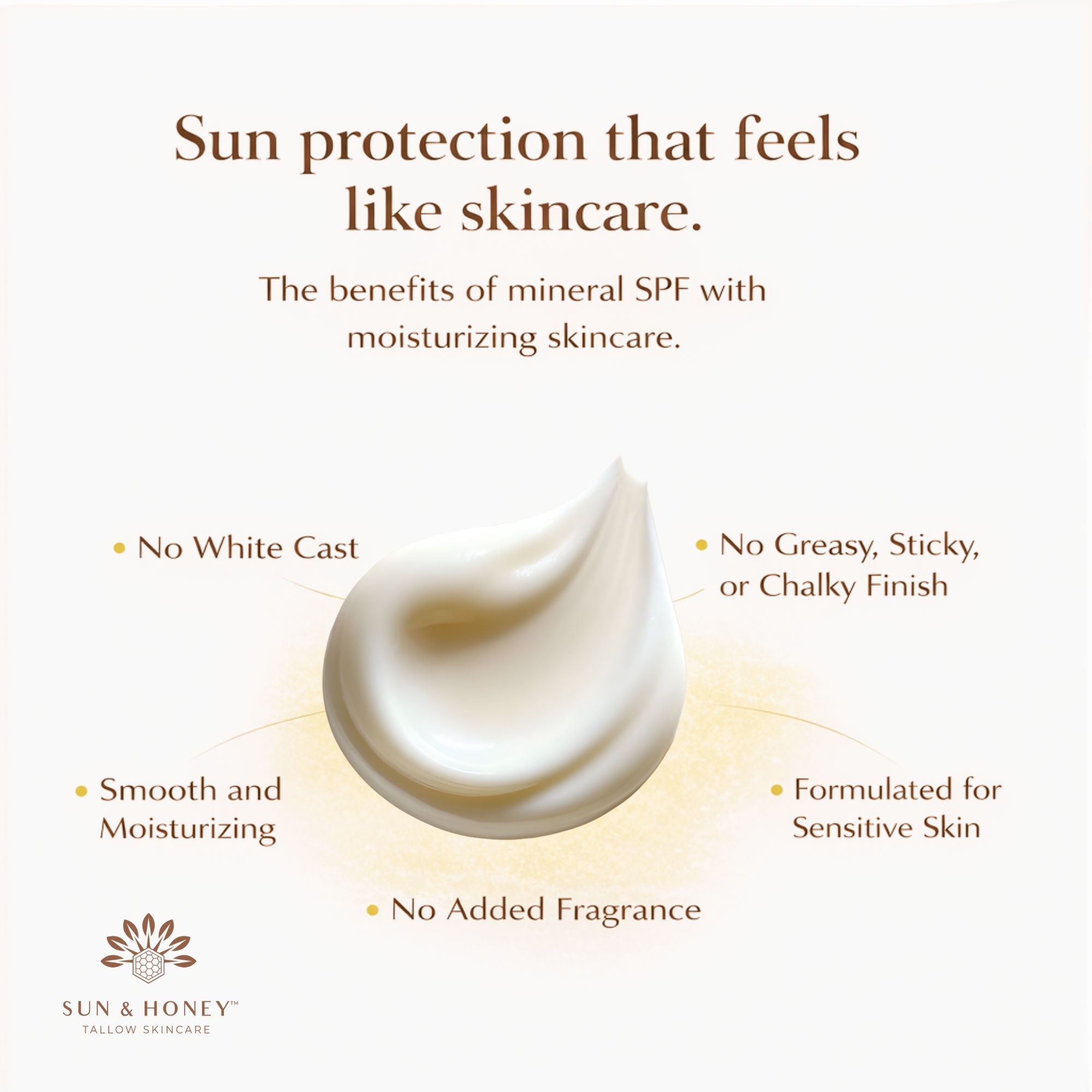 Sun and Honey Sunscreen Cream Texture Shot with words showing benefits no white cast, smooth and moisturizing, no added fragrance